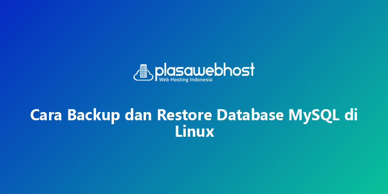 Cara Backup dan Restore Database MySQL di Linux