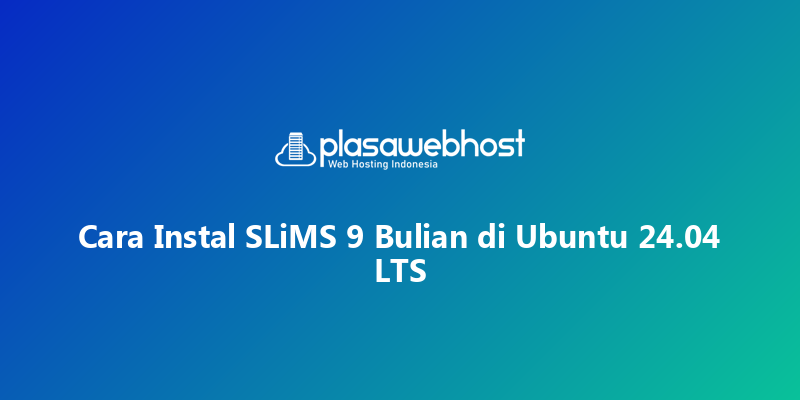 Cara Instal SLiMS 9 Bulian di Ubuntu 24.04 LTS
