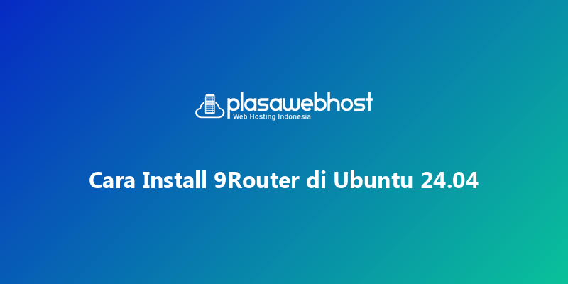 Cara Install 9Router di Ubuntu 24.04