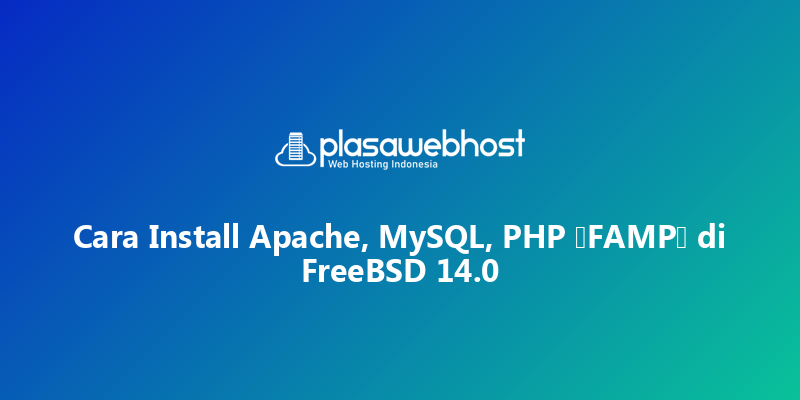 Cara Install Apache, MySQL, PHP (FAMP) di FreeBSD 14.0