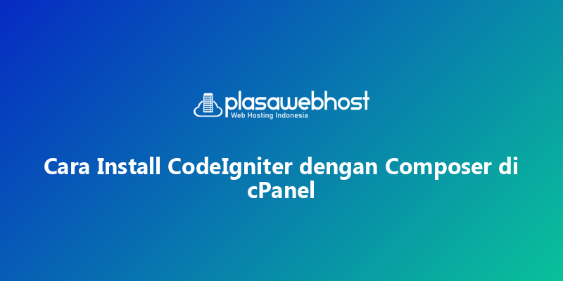 Cara Install CodeIgniter dengan Composer di cPanel
