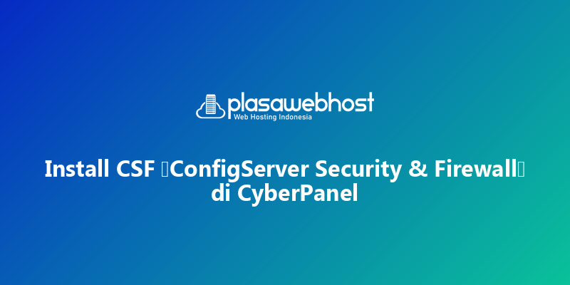 Install CSF (ConfigServer Security & Firewall) di CyberPanel