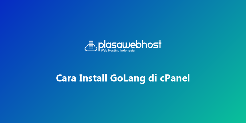 Cara Install GoLang di cPanel