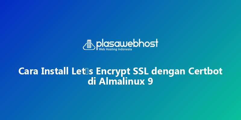 Cara Install Let’s Encrypt SSL dengan Certbot di Almalinux 9