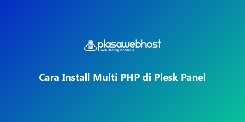 Cara Install Multi PHP di Plesk Panel