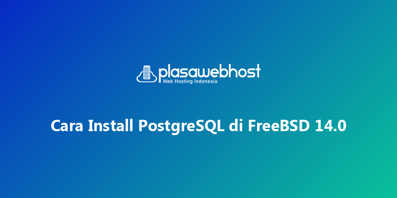 Cara Install PostgreSQL di FreeBSD 14.0