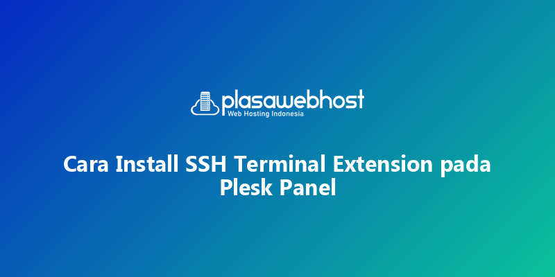 Cara Install SSH Terminal Extension pada Plesk Panel