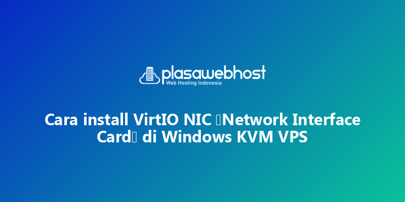 Cara install VirtIO NIC (Network Interface Card) di Windows KVM VPS