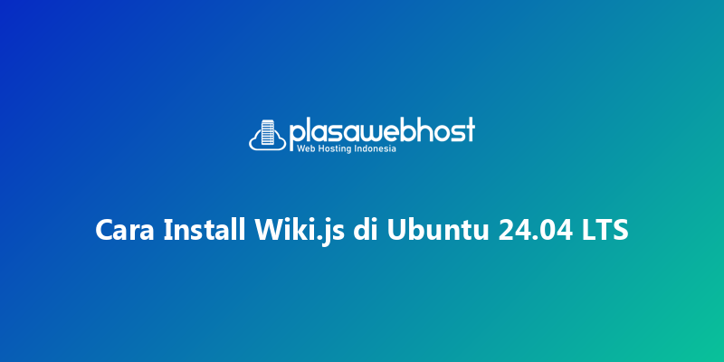 Cara Install Wiki.js di Ubuntu 24.04 LTS