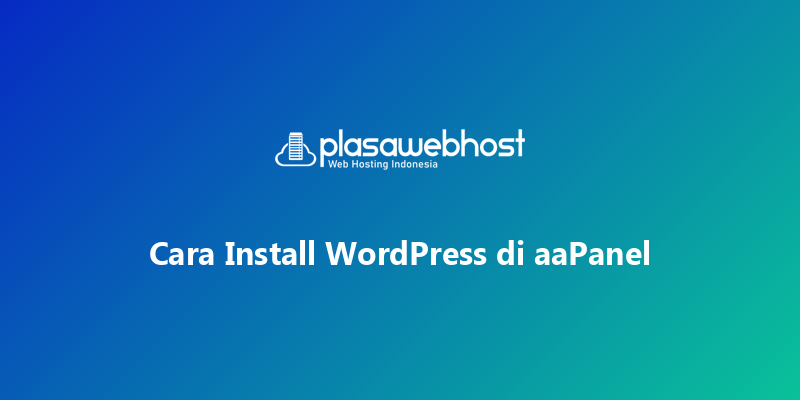 Cara Install WordPress di aaPanel