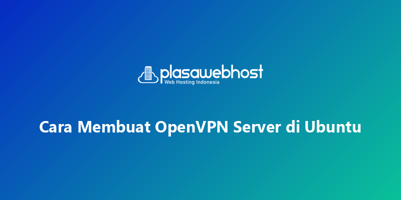 Cara Membuat OpenVPN Server di Ubuntu