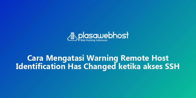 Cara Mengatasi Warning Remote Host Identification Has Changed ketika ...