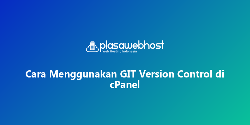 Cara Menggunakan GIT Version Control di cPanel
