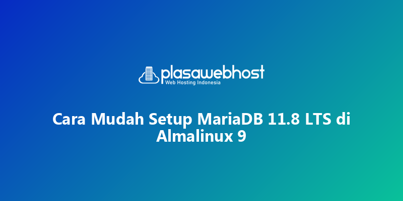 Cara Mudah Setup MariaDB 11.8 LTS di Almalinux 9