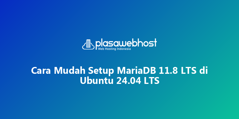 Cara Mudah Setup MariaDB 11.8 LTS di Ubuntu 24.04 LTS