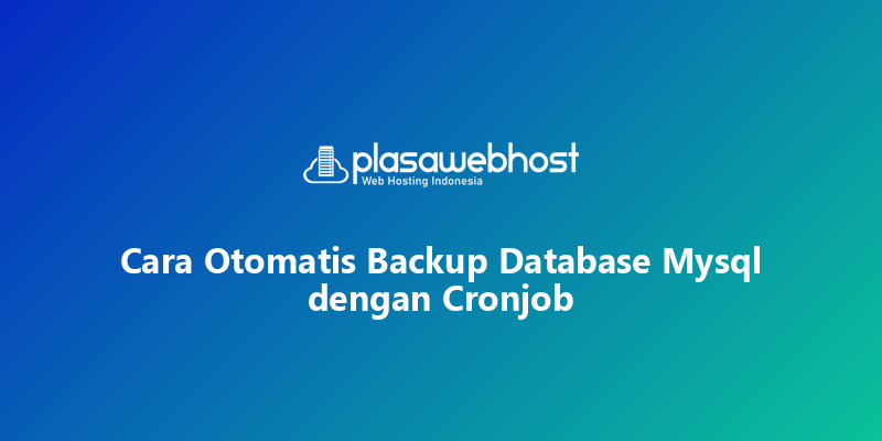 Cara Otomatis Backup Database Mysql dengan Cronjob