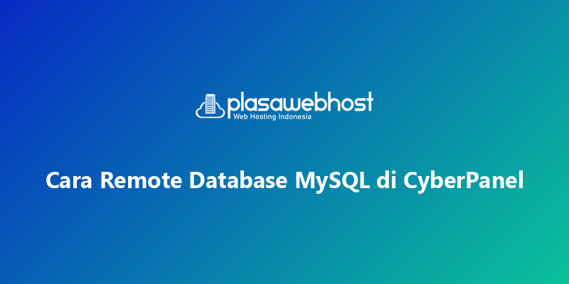 Cara Remote Database MySQL di CyberPanel