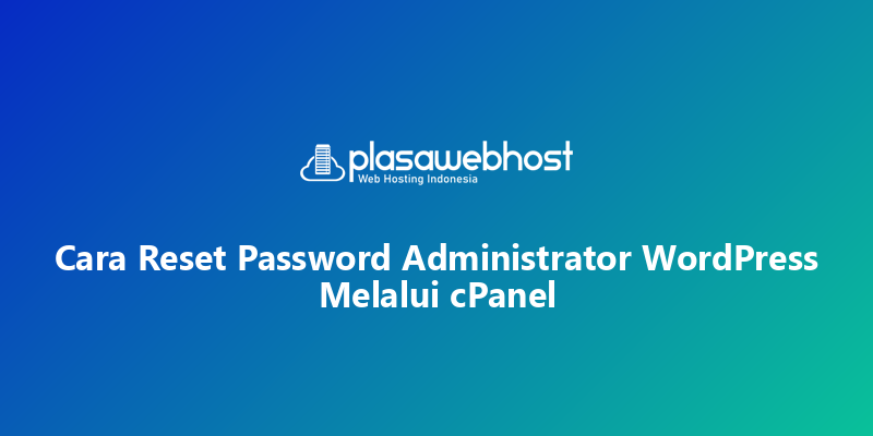 Cara Reset Password Administrator WordPress Melalui cPanel