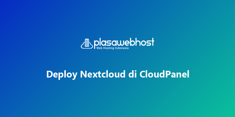 Deploy Nextcloud di CloudPanel