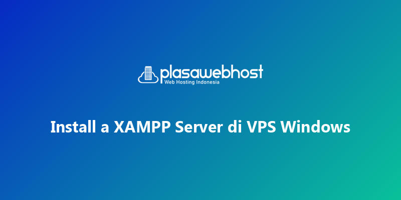 Install a XAMPP Server di VPS Windows
