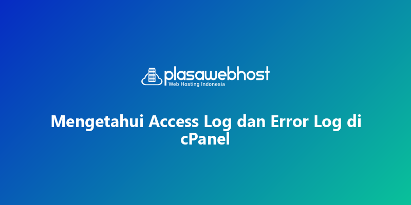 Mengetahui Access Log dan Error Log di cPanel