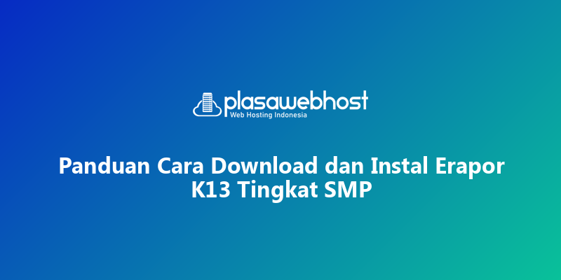 Panduan Cara Download dan Instal Erapor K13 Tingkat SMP
