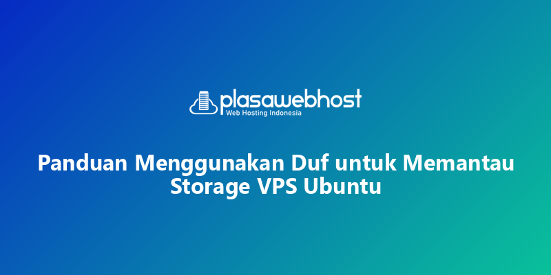 Panduan Menggunakan Duf untuk Memantau Storage VPS Ubuntu