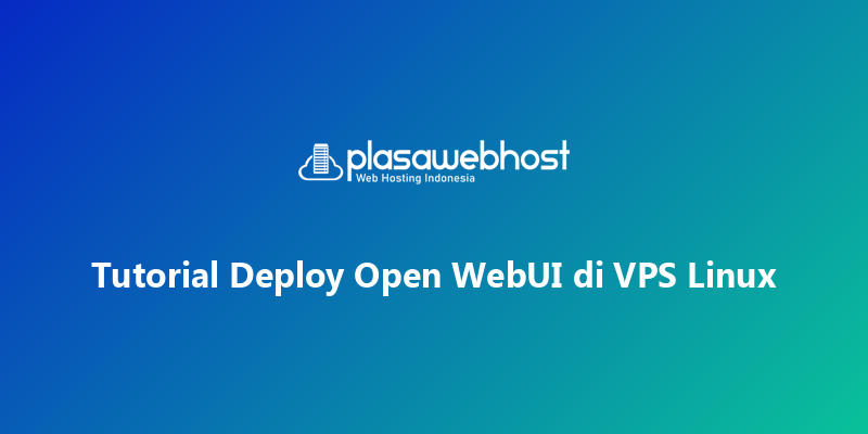 Tutorial Deploy Open WebUI di VPS Linux